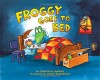 Froggy Goes to Bed - Jonathan London, Frank Remkiewicz