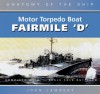 FAIRMILE 'D' MOTOR TORPEDO BOAT (Anatomy of the Ship) - Jack Brower (As Shown In Picture Of Book), John Lambert