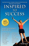 Inspired to Success: Inspirational Stories from Entrepreneurs Around the World - Sandy Forster