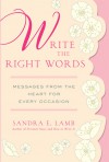 Write the Right Words: Messages from the Heart for Every Occasion - Sandra Lamb