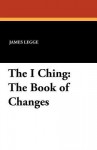 The I Ching: The Book of Changes - James Legge