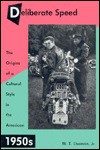 Deliberate Speed: The Origins of a Cultural Style in the American 1950s - W.T. Lhamon Jr.