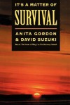 It's a Matter of Survival - Anita Gordon, David Suzuki