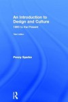 An Introduction to Design and Culture: 1900 to the Present - Penny Sparke