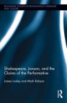 Shakespeare, Jonson, and the Claims of the Performative (Routledge Studies in Renaissance Literature and Culture) - James Loxley, Mark Robson