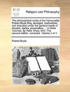 The philosophical works of the Honourable Robert Boyle Esq; abridged, methodized, and disposed under the general heads of physics, statics, pneumatics, ... In three volumes. By Peter Shaw, M.D. The second edition, corrected. Volume 2 of 3 - Robert Boyle