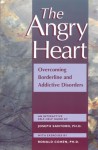 The Angry Heart: Overcoming Borderline and Addictive Disorders : An Interactive Self-Help Guide - Joseph Santoro, Ronald Cohen