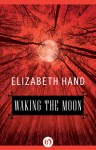 Waking the Moon - Elizabeth Hand