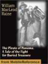 The Pirate of Panama. A Tale of the Fight for Buried Treasure - William MacLeod Raine