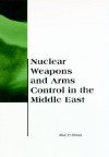 Nuclear Weapons and Arms Control in the Middle East - Shai Feldman