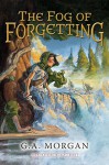 The Fog of Forgetting (Five Stones Trilogy) - G. A. Morgan