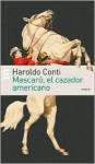 Mascaró, el cazador américano - Haroldo Conti