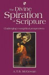 The Divine Spiration Of Scripture - A.T.B. McGowan