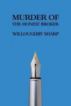 Murder of the Honest Broker - Willoughby Sharp, Curtis Evans