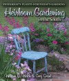 Heirloom Gardening in the South: Yesterday's Plants for Today's Gardens - William C. Welch, Greg Grant, Cynthia W. Mueller, Jason Powell, Felder Rushing