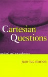 Cartesian Questions: Method and Metaphysics - Jean-Luc Marion