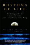 Rhythms of Life: The Biological Clocks that Control the Daily Lives of Every Living Thing - Russell G. Foster, Leon Kreitzman