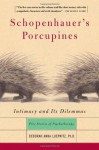 Schopenhauer's Porcupines - Deborah Anna Luepnitz