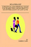 No Love Lost: A Practical and Spiritual Guide for Women Who Never Want to Know the Agony of Lost Love - Kimberly Clark