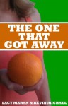 The One That Got Away (A Sunshine State Of Insanity Romance Double Feature) - Kevin Michael, Lacy Maran