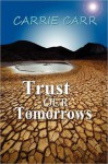 Trust Our Tomorrows - Carrie Carr