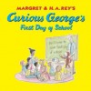 Curious George's First Day of School - Margret Rey, H.A. Rey