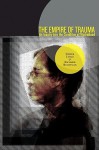 The Empire of Trauma: An Inquiry Into the Condition of Victimhood - Didier Fassin, Richard Rechtman, Rachel Gomme