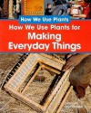 How We Use Plants for Making Everyday Things - Sally Morgan