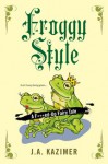 Froggy Style - J.A. Kazimer