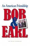 Bob & Earl: An American Friendship - David Lawrence