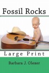 Fossil Rocks: Large Print - Barbara J. Olexer