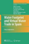 Water Footprint and Virtual Water Trade in Spain: Policy Implications - Alberto Garrido, M. Ram Llamas, Consuelo Varela-Ortega