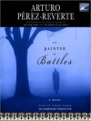 The Painter of Battles: A Novel - Arturo Pérez-Reverte, Simon Vance