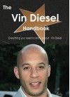 The Vin Diesel Handbook - Everything You Need to Know about Vin Diesel - Emily Smith