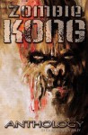 Zombie Kong - Anthology - James Roy Daley