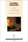 Fait et à faire (Les Carrefours du labyrinthe, #5) - Cornelius Castoriadis