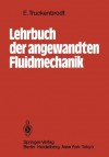 Lehrbuch Der Angewandten Fluidmechanik - E. Truckenbrodt