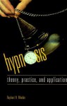 Hypnosis Theory, Practice and Application: Theory, Practice and Application - Raphel H. Rhodes, Foster Kennedy