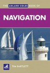 The Adlard Coles Book of Navigation - Tim Bartlett