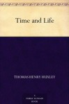 Time and Life - Thomas Henry Huxley