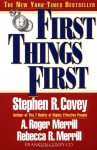 First Things First - Stephen R. Covey, A. Roger Merrill, Rebecca R. Merrill