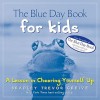 The Blue Day Book for Kids: A Lesson in Cheering Yourself Up - Bradley Trevor Greive