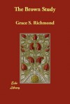 The Brown Study - Grace S. Richmond