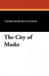 The City of Masks - George Barr McCutcheon, May Wilson Preston