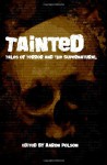 Tainted: Tales of Terror and the Supernatural - H.G. Wells, Ambrose Bierce, E.F. Benson, Algernon Blackwood, Jodi Lee, Camille Alexa, Paul Milliken, Aaron Polson, R.S. Payne, W.D. Prescott, Kevin P. Keating, Jonathan J. Schlosser, Natalie L. Sin