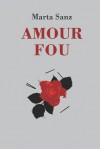 Amour Fou - T.G. Bishop, Marta Sanz, La Pereza Ediciones