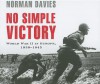 No Simple Victory: World War II in Europe, 1939-1945 - Norman Davies, Simon Vance