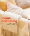Home Furnishing with Fabric - Leslie Geddes-Brown, Lucinda Ganderton, Leslie Geddes Brown
