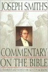 Joseph Smith's Commentary On The Bible - Kent P. Jackson