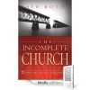 The Incomplete Church: Bridging The Gap Between God's Children - Sid Roth